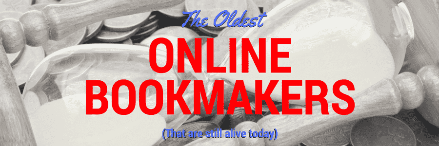 The Oldest Online Bookmakers