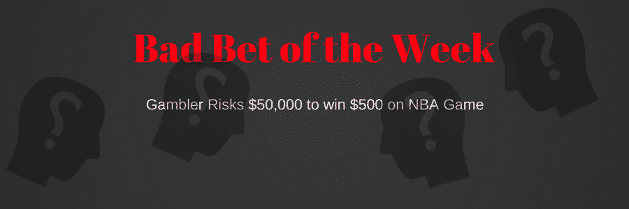 Bad Bet of the Week Bad Bet of the Week